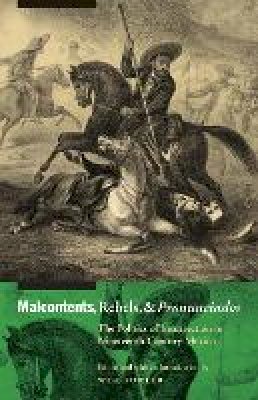 Will Fowler (Ed.) - Malcontents, Rebels, and Pronunciados: The Politics of Insurrection in Nineteenth-Century Mexico - 9780803225428 - V9780803225428