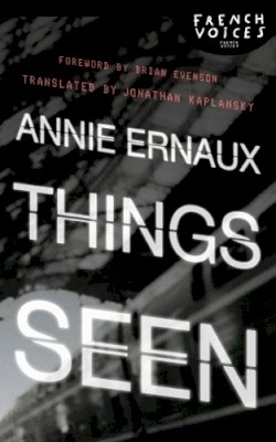 Annie Ernaux - Things Seen - 9780803228153 - 9780803228153