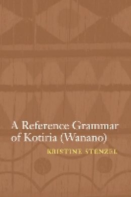 Kristine Stenzel - A Reference Grammar of Kotiria (Wanano) - 9780803228221 - V9780803228221
