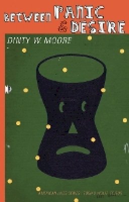 Dinty W. Moore - Between Panic and Desire - 9780803229822 - V9780803229822