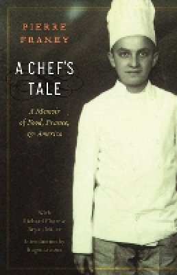 Pierre Franey - A Chef´s Tale: A Memoir of Food, France, and America - 9780803234697 - V9780803234697