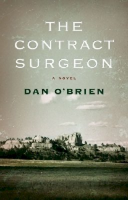 Dan O'brien - The Contract Surgeon: A Novel - 9780803235878 - V9780803235878