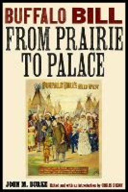 John M. Burke - Buffalo Bill from Prairie to Palace - 9780803240728 - V9780803240728