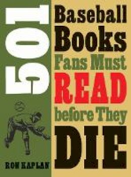 Ron Kaplan - 501 Baseball Books Fans Must Read Before They Die - 9780803240735 - V9780803240735