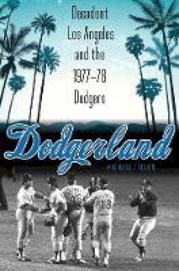 Michael Fallon - Dodgerland: Decadent Los Angeles and the 1977–78 Dodgers - 9780803249400 - V9780803249400