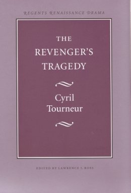 Tourneur, Cyril. Ed(S): Ross, Lawrence J. - Revengers Tragedy - 9780803252844 - V9780803252844