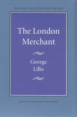 Lillo, George. Ed(S): Mcburney, William H. - London Merchant - 9780803253650 - V9780803253650