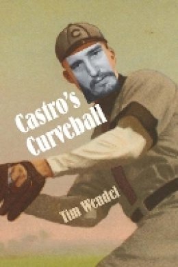 Tim Wendel - Castro´s Curveball - 9780803259577 - V9780803259577