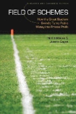 Neil Demause - Field of Schemes: How the Great Stadium Swindle Turns Public Money into Private Profit, Revised and Expanded Edition - 9780803260160 - V9780803260160