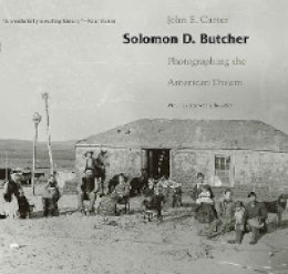 John E. Carter - Solomon D. Butcher: Photographing the American Dream - 9780803260382 - V9780803260382