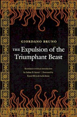 Giordano Bruno - The Expulsion of the Triumphant Beast - 9780803262348 - V9780803262348