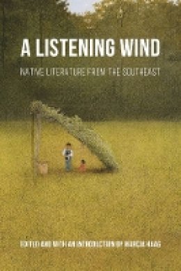 Marcia Haag - A Listening Wind: Native Literature from the Southeast - 9780803262874 - V9780803262874