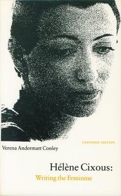 Verena Andermatt Conley - Helene Cixous: Writing the Feminine (Expanded Edition) - 9780803263451 - V9780803263451