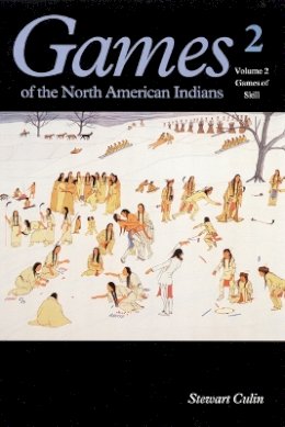 Stewart Culin - Games of the North American Indian, Volume 2: Games of Skill - 9780803263567 - V9780803263567
