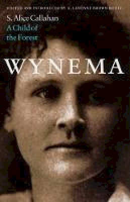 S. Alice Callahan - Wynema: A Child of the Forest - 9780803263789 - V9780803263789