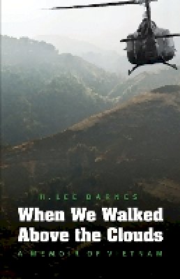 H. Lee Barnes - When We Walked Above the Clouds: A Memoir of Vietnam - 9780803264809 - V9780803264809