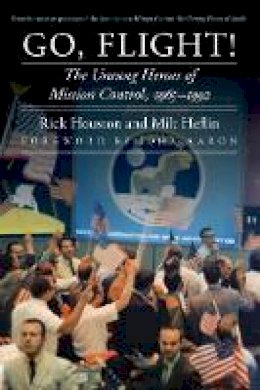 Rick Houston - Go, Flight!: The Unsung Heroes of Mission Control, 1965-1992 - 9780803269378 - V9780803269378