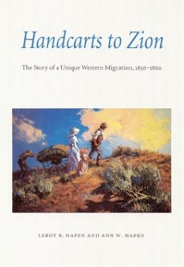 Leroy R. Hafen - Handcarts to Zion: The Story of a Unique Western Migration, 1856-1860 - 9780803272552 - V9780803272552