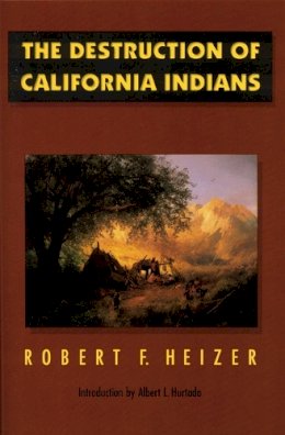 Heizer - Destruction Californ Indians - 9780803272620 - V9780803272620