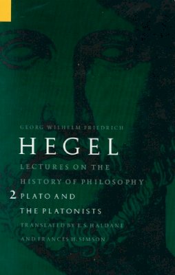 G. W. F. Hegel - Lectures on the History of Philosophy, Volume 2: Plato and the Platonists - 9780803272729 - V9780803272729