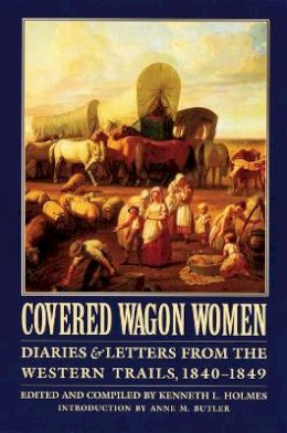 Holmes - Covered Wagon Women, Volume 1: Diaries and Letters from the Western Trails, 1840-1849 - 9780803272774 - V9780803272774