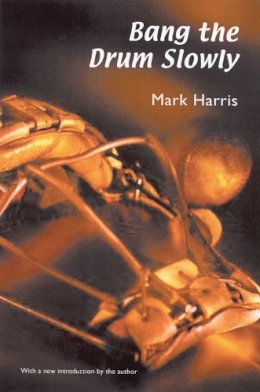 Mark Harris - Bang the Drum Slowly - 9780803273382 - V9780803273382