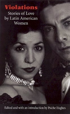 Hughes - Violations: Stories of Love by Latin American Women - 9780803273474 - V9780803273474