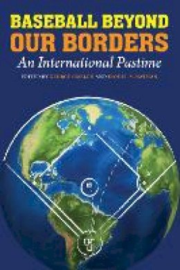 George Gmelch - Baseball Beyond Our Borders: An International Pastime - 9780803276826 - V9780803276826