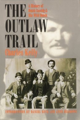 Charles Kelly - The Outlaw Trail. A History of Butch Cassidy and His Wild Bunch.  - 9780803277786 - V9780803277786