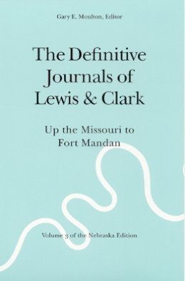 Meriwether Lewis - The Definitive Journals of Lewis and Clark, Vol 3: Up the Missouri to Fort Mandan - 9780803280106 - V9780803280106