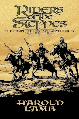 Harold Lamb - Riders of the Steppes: The Complete Cossack Adventures, Volume Three - 9780803280502 - V9780803280502