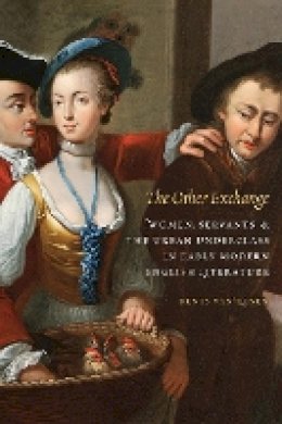 Denys Van Renen - The Other Exchange: Women, Servants, and the Urban Underclass in Early Modern English Literature - 9780803280991 - V9780803280991