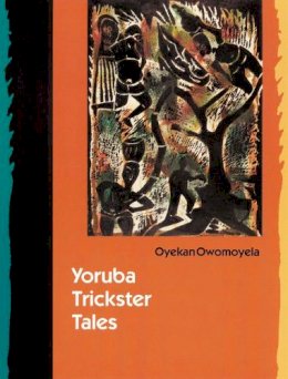 Oyekan Owomoyela - Yoruba Trickster Tales - 9780803286115 - V9780803286115