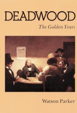 Watson Parker - Deadwood: The Golden Years - 9780803287020 - V9780803287020