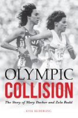 Kyle Keiderling - Olympic Collision: The Story of Mary Decker and Zola Budd - 9780803290846 - V9780803290846
