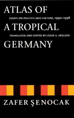 Zafer Senocak - Atlas of a Tropical Germany: Essays on Politics and Culture, 1990-1998 - 9780803292758 - V9780803292758