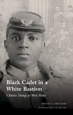 Brian G. Shellum - Black Cadet in a White Bastion: Charles Young at West Point - 9780803293151 - V9780803293151