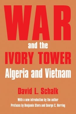 David L. Schalk - War and the Ivory Tower: Algeria and Vietnam - 9780803293434 - V9780803293434