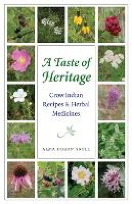 Alma Hogan Snell - A Taste of Heritage: Crow Indian Recipes and Herbal Medicines - 9780803293533 - V9780803293533