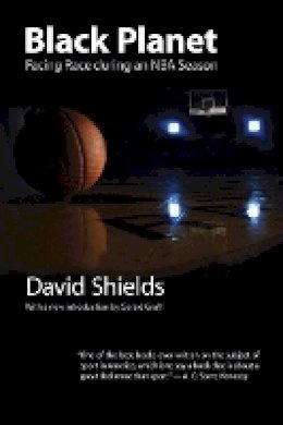 David Shields - Black Planet: Facing Race during an NBA Season - 9780803293540 - V9780803293540