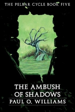Paul O. Williams - An Ambush of Shadows: The Pelbar Cycle, Book Five - 9780803298521 - V9780803298521
