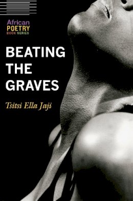 Tsitsi Ella Jaji - Beating the Graves - 9780803299603 - V9780803299603