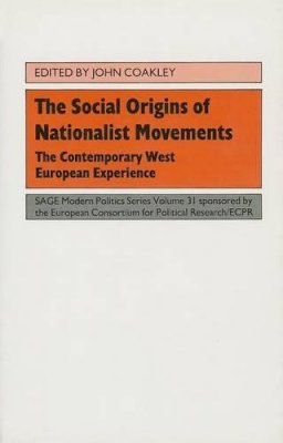 John Coakley - The Social Origins of Nationalist Movements: The Contemporary West European Experience: 31 (SAGE Modern Politics series) - 9780803985728 - KKD0010954