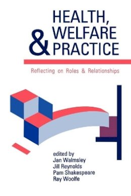 Jan Etc. Walmsley - Health, Welfare and Practice: Reflecting on Roles and Relationships - 9780803987951 - KEX0161871