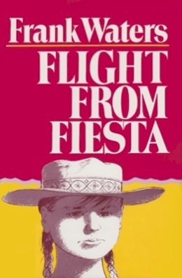 Frank Waters - Flight from Fiesta - 9780804008914 - V9780804008914