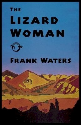 Frank Waters - The Lizard Woman - 9780804009874 - V9780804009874