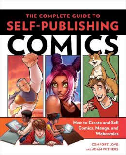 C Love - The Complete Guide to Self-Publishing Comics: How  to Create and Sell Comic Books, Manga, and Webcomics - 9780804137805 - V9780804137805