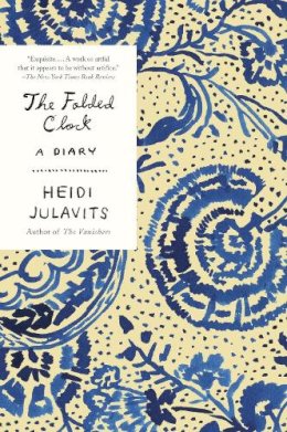 Heidi Julavits - The Folded Clock: A Diary - 9780804171441 - V9780804171441