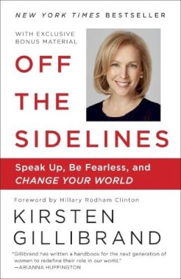 Kirsten Gillibrand - Off the Sidelines: Speak Up, Be Fearless, and Change Your World - 9780804179096 - V9780804179096 Kirsten Gillibrand - Off the Sidelines: Speak Up, Be Fearless, and Change Your World - 9780804179096 - V9780804179096