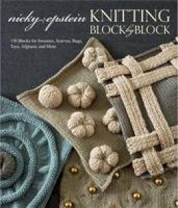 Nicky Epstein - Knitting Block by Block: 150 Blocks for Sweaters, Scarves, Bags, Toys, Afghans, and More - 9780804186636 - V9780804186636
